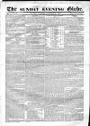 Sunday Evening Globe Sunday 30 October 1836 Page 1