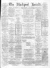 Blackpool Gazette & Herald Friday 02 April 1875 Page 1