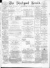 Blackpool Gazette & Herald Friday 30 April 1875 Page 1