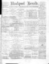 Blackpool Gazette & Herald Friday 31 December 1875 Page 1