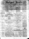 Blackpool Gazette & Herald Friday 07 January 1876 Page 1