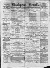 Blackpool Gazette & Herald Friday 21 January 1876 Page 1