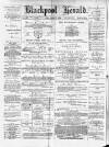 Blackpool Gazette & Herald Friday 13 October 1876 Page 1