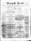 Blackpool Gazette & Herald Friday 25 May 1877 Page 1