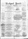 Blackpool Gazette & Herald Friday 20 July 1877 Page 1