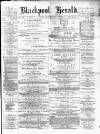 Blackpool Gazette & Herald Friday 02 August 1878 Page 1