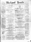 Blackpool Gazette & Herald Friday 27 September 1878 Page 1