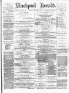Blackpool Gazette & Herald Friday 06 December 1878 Page 1