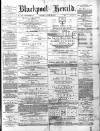 Blackpool Gazette & Herald Friday 13 June 1879 Page 1