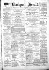 Blackpool Gazette & Herald Friday 18 February 1881 Page 1