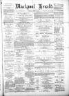 Blackpool Gazette & Herald Friday 01 July 1881 Page 1