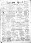 Blackpool Gazette & Herald Friday 16 September 1881 Page 1