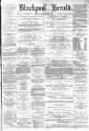 Blackpool Gazette & Herald Friday 20 January 1882 Page 1