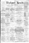 Blackpool Gazette & Herald Friday 03 February 1882 Page 1