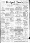 Blackpool Gazette & Herald Friday 10 February 1882 Page 1