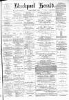 Blackpool Gazette & Herald Friday 05 May 1882 Page 1