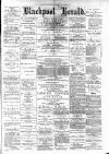 Blackpool Gazette & Herald Friday 02 March 1883 Page 1