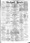 Blackpool Gazette & Herald Friday 13 July 1883 Page 1
