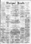 Blackpool Gazette & Herald Friday 22 February 1884 Page 1