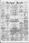 Blackpool Gazette & Herald Friday 07 March 1884 Page 1