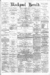 Blackpool Gazette & Herald Friday 21 March 1884 Page 1