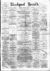 Blackpool Gazette & Herald Friday 01 August 1884 Page 1