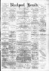 Blackpool Gazette & Herald Friday 07 November 1884 Page 1