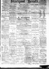 Blackpool Gazette & Herald Friday 17 July 1885 Page 1