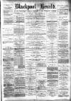 Blackpool Gazette & Herald Friday 10 February 1888 Page 1