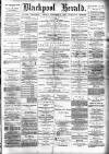 Blackpool Gazette & Herald Friday 17 February 1888 Page 1