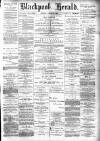 Blackpool Gazette & Herald Friday 13 April 1888 Page 1