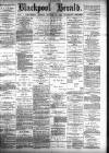 Blackpool Gazette & Herald Friday 11 January 1889 Page 1