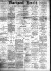Blackpool Gazette & Herald Friday 25 January 1889 Page 1