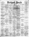 Blackpool Gazette & Herald Friday 08 November 1889 Page 1