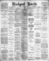 Blackpool Gazette & Herald Friday 29 November 1889 Page 1