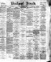 Blackpool Gazette & Herald Friday 05 December 1890 Page 1