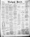 Blackpool Gazette & Herald Friday 09 January 1891 Page 1