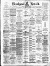 Blackpool Gazette & Herald Friday 10 February 1893 Page 1