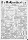 Northern Guardian (Hartlepool) Monday 22 April 1895 Page 1