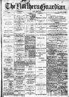 Northern Guardian (Hartlepool) Friday 09 April 1897 Page 1