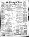 Birkenhead News Saturday 27 February 1886 Page 1
