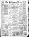 Birkenhead News Wednesday 31 March 1886 Page 1