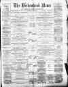 Birkenhead News Saturday 03 April 1886 Page 1