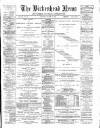 Birkenhead News Saturday 17 March 1888 Page 1