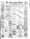 Birkenhead News Saturday 05 May 1888 Page 1