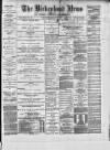 Birkenhead News Wednesday 30 January 1889 Page 1