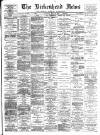 Birkenhead News Saturday 16 May 1896 Page 1