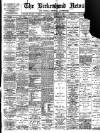 Birkenhead News Saturday 18 February 1899 Page 1
