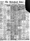 Birkenhead News Wednesday 24 May 1899 Page 1