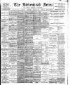 Birkenhead News Wednesday 21 March 1900 Page 1
